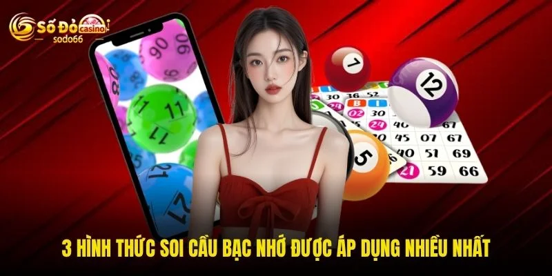 3 hình thức soi cầu bạc nhớ được áp dụng nhiều nhất 3 hình thức soi cầu bạc nhớ được áp dụng nhiều nhất