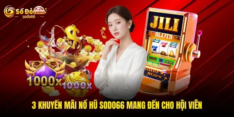 3 khuyến mãi nổ hũ SODO66 mang đến cho hội viên 3 khuyến mãi nổ hũ SODO66 mang đến cho hội viên