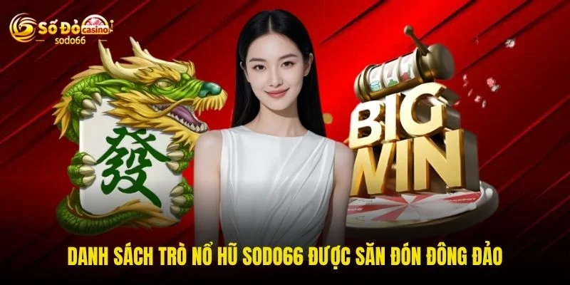 Danh sách trò nổ hũ SODO66 được săn đón đông đảo Danh sách trò nổ hũ SODO66 được săn đón đông đảo