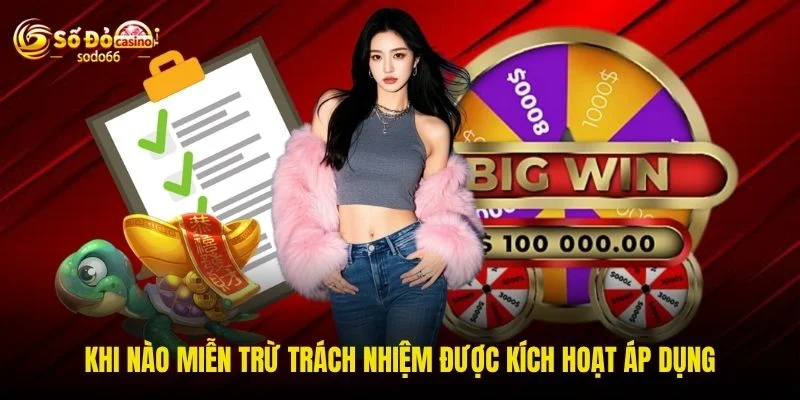 Khi nào miễn trừ trách nhiệm được kích hoạt áp dụng Khi nào miễn trừ trách nhiệm được kích hoạt áp dụng