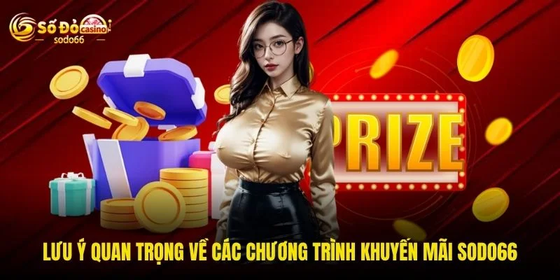 Lưu ý quan trọng về các chương trình khuyến mãi SODO66
