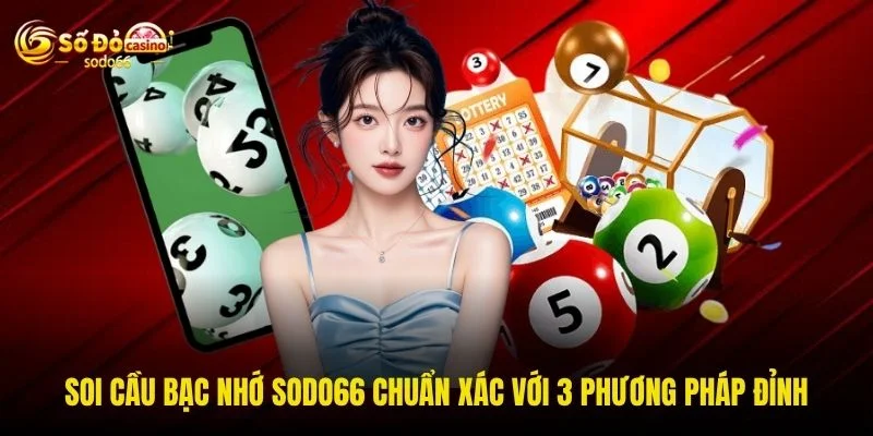 Soi Cầu Bạc Nhớ SODO66 Chuẩn Xác Với 3 Phương Pháp Đỉnh